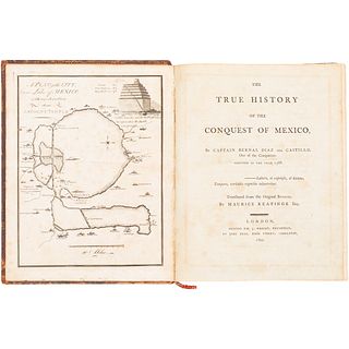 BERNAL DÍAZ DEL CASTILLO. THE TRUE HISTORY OF THE CONQUEST OF MEXICO. LONDON, 1800. 1a ed. en inglés. Traducido por Maurice Keating